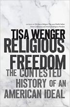 Religious Freedom: The Contested History of an American Ideal